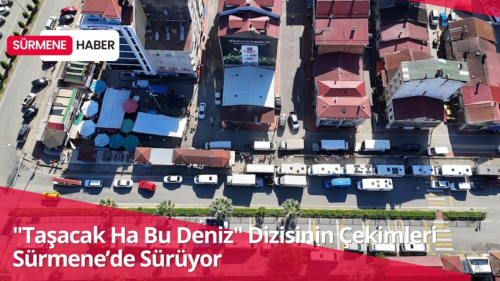 "Taşacak Ha Bu Deniz" Dizisinin Çekimleri Sürmene’de Sürüyor